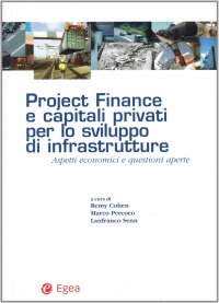 Project finance e capitali privati per lo sviluppo di infrastrutture. Aspetti economici e questioni aperte