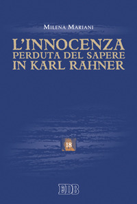 L'innocenza perduta del sapere in Karl Rahner L'innocenza perduta del sapere in Karl Rahner