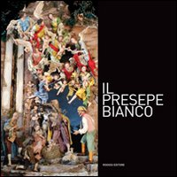 Il presepe bianco. Ediz. illustrata. Con DVD Il presepe bianco. Ediz. illustrata. Con DVD
