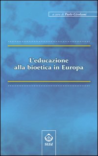 L'educazione alla bioetica in Europa L'educazione alla bioetica in Europa