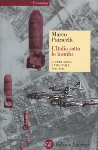 L'Italia Sotto le Bombe. Guerra Aerea e Vita Civile 1940-1945 L'Italia Sotto le Bombe. Guerra Aerea e Vita Civile 1940-1945