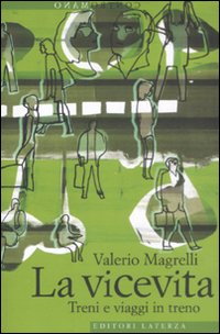 La Vicevita. Treni e Viaggi in Treno La Vicevita. Treni e Viaggi in Treno