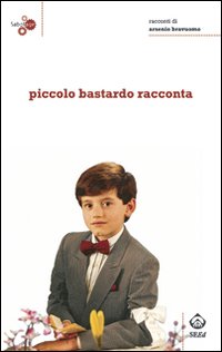 Piccolo bastardo racconta Piccolo bastardo racconta