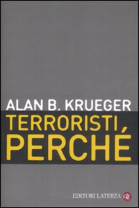 Terroristi, perché. Le cause economiche e politiche Terroristi, perché. Le cause economiche e politiche