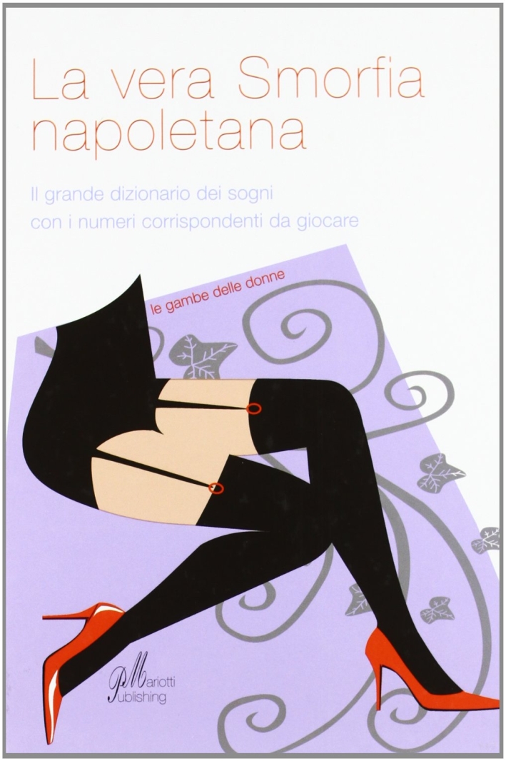 Vera smorfia napoletana. Il grande dizionario dei sogni con i numeri corrispondenti Vera smorfia napoletana. Il grande dizionario dei sogni con i numeri corrispondenti