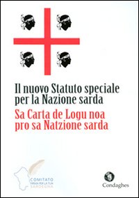 Il nuovo statuto speciale per la nazione sarda-Sa carta de logu noa pro sa natzione sarda Il nuovo statuto speciale per la nazione sarda-Sa carta de logu noa pro sa natzione sarda