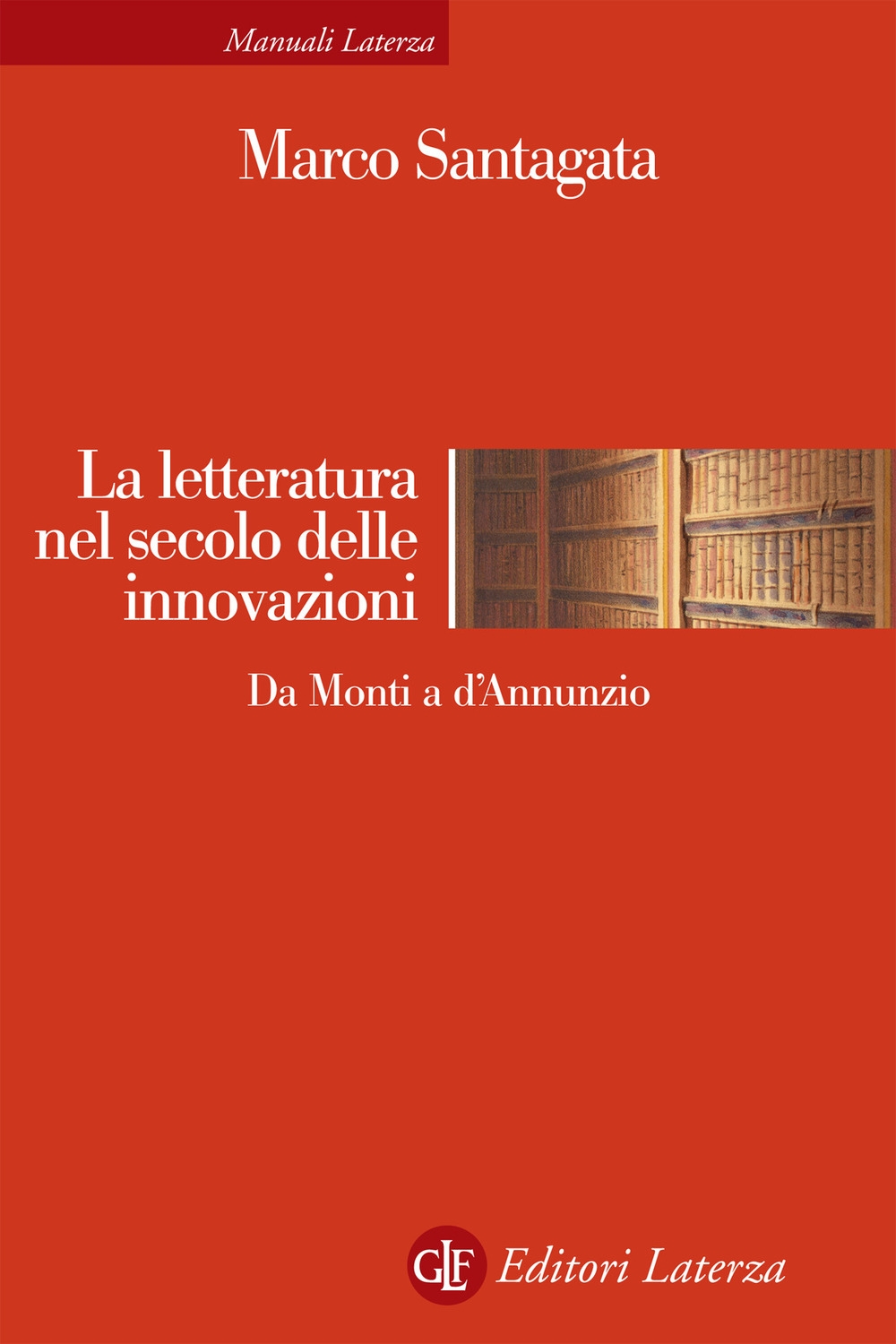 La letteratura nel secolo delle innovazioni. Da Monti a D'Annunzio La letteratura nel secolo delle innovazioni. Da Monti a D'Annunzio