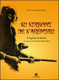 Su sirboni de s'aremigu. Il cinghiale del diavolo Su sirboni de s'aremigu. Il cinghiale del diavolo