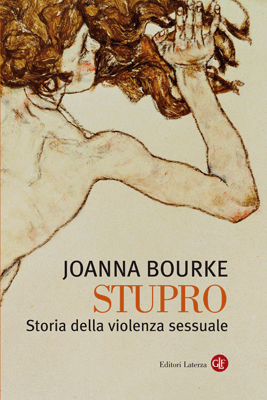 Stupro. Storia della violenza sessuale dal 1860 a oggi Stupro. Storia della violenza sessuale dal 1860 a oggi