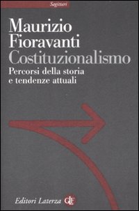 Costituzionalismo. Percorsi della storia e tendenze attuali Costituzionalismo. Percorsi della storia e tendenze attuali