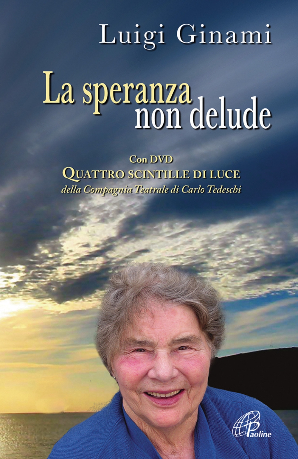 La speranza non delude. Santina, una scintilla di luce sull'esperienza drammatica dell'esistenza. Con DVD La speranza non delude. Santina, una scintilla di luce sull'esperienza drammatica dell'esistenza. Con DVD