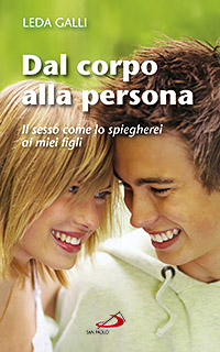 Dal corpo alla persona. Il sesso come lo spiegherei ai miei figli Dal corpo alla persona. Il sesso come lo spiegherei ai miei figli