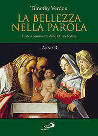 La Bellezza nella Parola. L'Arte a Commento delle letture Festive. Anno b La Bellezza nella Parola. L'Arte a Commento delle letture Festive. Anno b