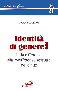 Identità di genere? Dalla differenza alla in-differenza sessuale nel diritto Identità di genere? Dalla differenza alla in-differenza sessuale nel diritto