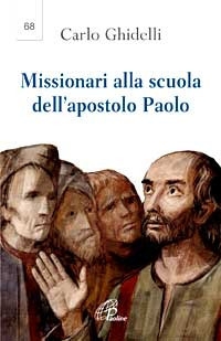 Missionari alla Scuola dell'Apostolo Paolo. Seconda lettera dell'Arcivescovo Per l'Anno Paolino Missionari alla Scuola dell'Apostolo Paolo. Seconda lettera dell'Arcivescovo Per l'Anno Paolino