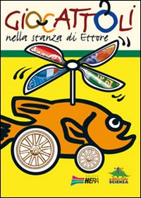 Giocattoli. Nella stanza di Ettore Giocattoli. Nella stanza di Ettore