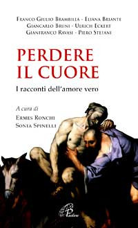 Perdere il cuore. I racconti dell'amore vero Perdere il cuore. I racconti dell'amore vero