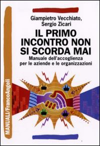 Il primo incontro non si scorda mai. Manuale dell'accoglienza sociale per le aziende e le organizzazioni Il primo incontro non si scorda mai. Manuale dell'accoglienza sociale per le aziende e le organizzazioni