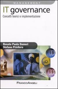 IT governance. Concetti teorici e implementazione IT governance. Concetti teorici e implementazione