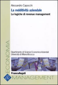 La redditività aziendale. Le logiche di revenue management La redditività aziendale. Le logiche di revenue management