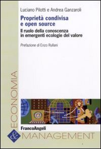 Proprietà Condivisa e Open Source. Il Ruolo della Conoscenza in Emergenti Ecologie del Valore Proprietà Condivisa e Open Source. Il Ruolo della Conoscenza in Emergenti Ecologie del Valore
