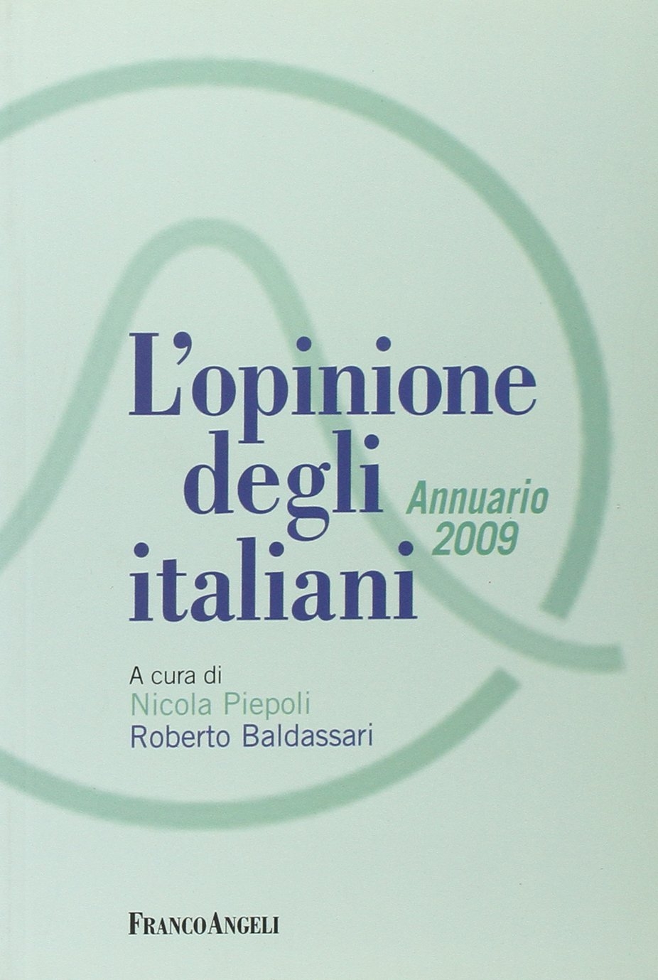 L'opinione degli italiani. Annuario 2009 L'opinione degli italiani. Annuario 2009