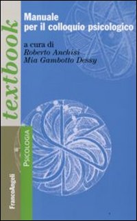 Manuale per il colloquio psicologico Manuale per il colloquio psicologico