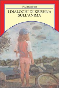 I dialoghi di Krishna sull'anima I dialoghi di Krishna sull'anima