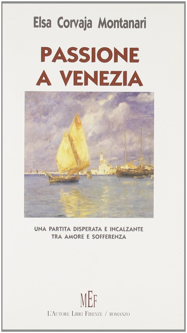 Passione a Venezia. Una partita disperata e incalzante tra amore e sofferenza Passione a Venezia. Una partita disperata e incalzante tra amore e sofferenza