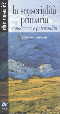 La sensorialità umana. Conoscenza e potenzialità La sensorialità umana. Conoscenza e potenzialità
