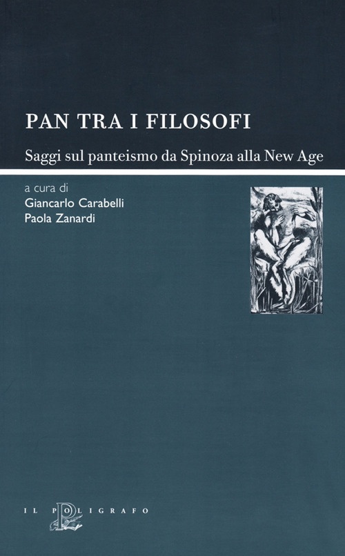 Pan tra i filosofi. Saggi sul panteismo da Spinoza alla new age Pan tra i filosofi. Saggi sul panteismo da Spinoza alla new age