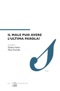 Il male può avere l'ultima parola? Il male può avere l'ultima parola?