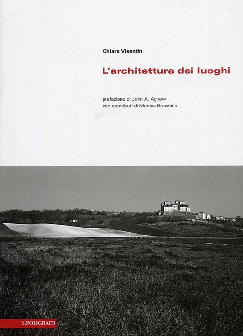 L'Architettura dei Luoghi. Principi ed Esempi per un'Identità del Progetto L'Architettura dei Luoghi. Principi ed Esempi per un'Identità del Progetto