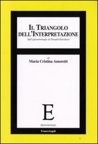 Il triangolo dell'interpretazione. Sull'epistemologia di Donald Davidson Il triangolo dell'interpretazione. Sull'epistemologia di Donald Davidson