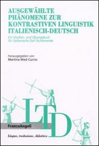 Ausgewahlte phanomene zur kontrastiven linguistik italienisch-deutsch. Ein Studien-und Ubungsbuch fur italienische DaF-Studierende Ausgewahlte phanomene zur kontrastiven linguistik italienisch-deutsch. Ein Studien-und Ubungsbuch fur italienische DaF-Studierende