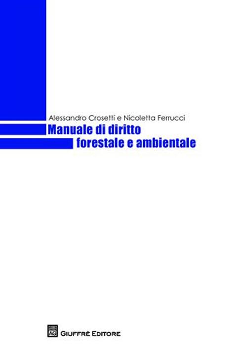 Manuale di diritto forestale e ambientale Manuale di diritto forestale e ambientale