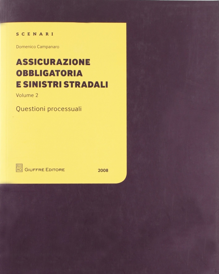 Assicurazione obbligatoria e sinistri stradali. Questioni processuali. Vol. 2 Assicurazione obbligatoria e sinistri stradali. Questioni processuali. Vol. 2