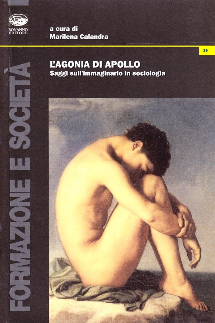 L'agonia di Apollo. Saggi sull'immaginario in sociologia L'agonia di Apollo. Saggi sull'immaginario in sociologia