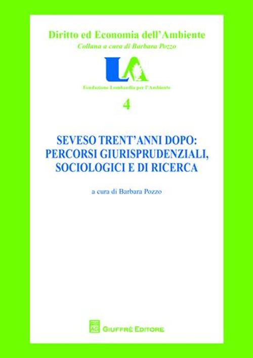 Seveso trent'anni dopo. Percorsi giurisprudenziali, sociologici e di ricerca Seveso trent'anni dopo. Percorsi giurisprudenziali, sociologici e di ricerca