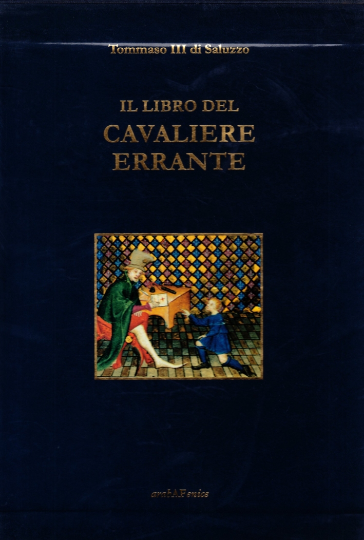 Il Libro del Cavaliere Errante. Le Livre Du Chevalier Errant Il Libro del Cavaliere Errante. Le Livre Du Chevalier Errant