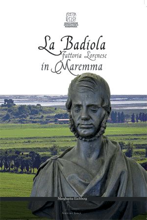 La Badiola. Fattoria lorenese in Maremma La Badiola. Fattoria lorenese in Maremma