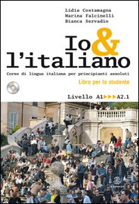 Io e l'italiano. Corso di lingua italiana per principianti assoluti. Con CD Audio Io e l'italiano. Corso di lingua italiana per principianti assoluti. Con CD Audio