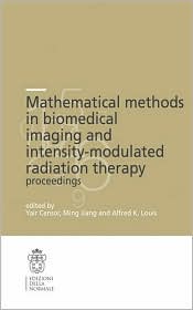 Mathematical Methods in Biomedical. Imaging and Intensity-Modulated Radiation therapy (Imrt) Mathematical Methods in Biomedical. Imaging and Intensity-Modulated Radiation therapy (Imrt)