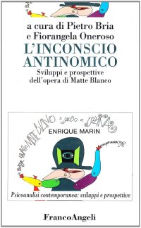 L'inconscio antinomico. Sviluppi e prospettive dell'opera di Matte Blanco