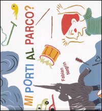 Mi porti al parco? Ediz. illustrata Mi porti al parco? Ediz. illustrata