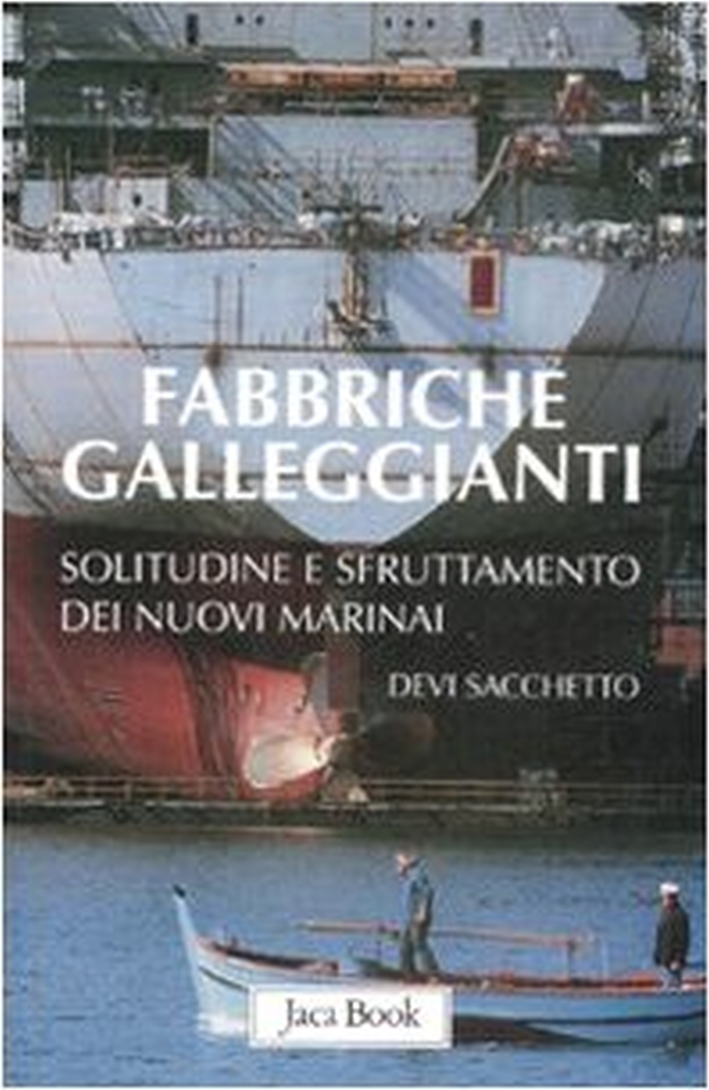 Fabbriche Galleggianti. Solitudine e Sfruttamento dei Nuovi Marinai Fabbriche Galleggianti. Solitudine e Sfruttamento dei Nuovi Marinai