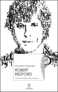 Robert Redford. Il sorriso amaro dell'America Robert Redford. Il sorriso amaro dell'America