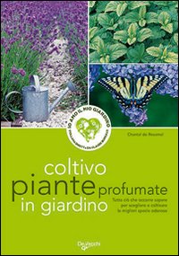 Coltivo piante profumate in giardino Coltivo piante profumate in giardino