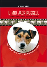Il Mio Jack Russell. Con DVD Il Mio Jack Russell. Con DVD