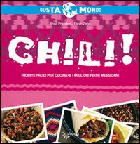 Chili! Ricette Facili Per Cucinare i Migliori Piatti Messicani Chili! Ricette Facili Per Cucinare i Migliori Piatti Messicani